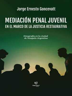 cover image of Mediación Penal Juvenil con Etnografía en ciudad de Neuquén
